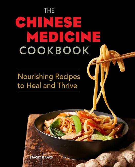 The Chinese Medicine Cookbook: Nourishing Recipes to Heal and Thrive - Paperback