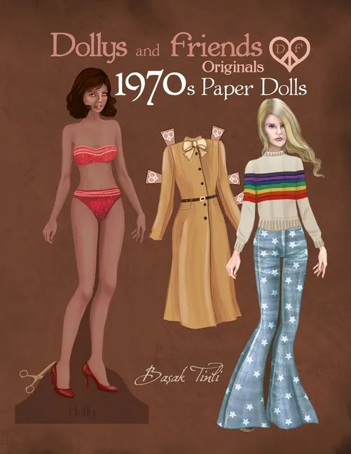 Dollys and Friends Originals 1970s Paper Dolls: Seventies Vintage Fashion Dress Up Paper Doll Collection - Paperback