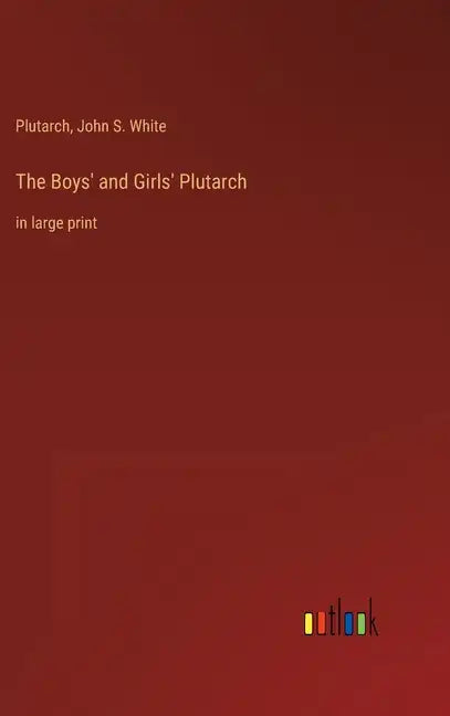 The Boys' and Girls' Plutarch: in large print - Hardcover