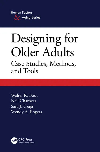 Designing for Older Adults: Case Studies, Methods, and Tools - Paperback