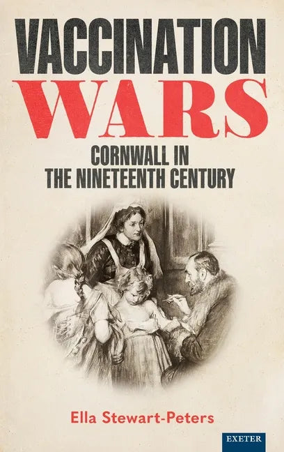 Vaccination Wars: Cornwall in the Nineteenth Century - Hardcover