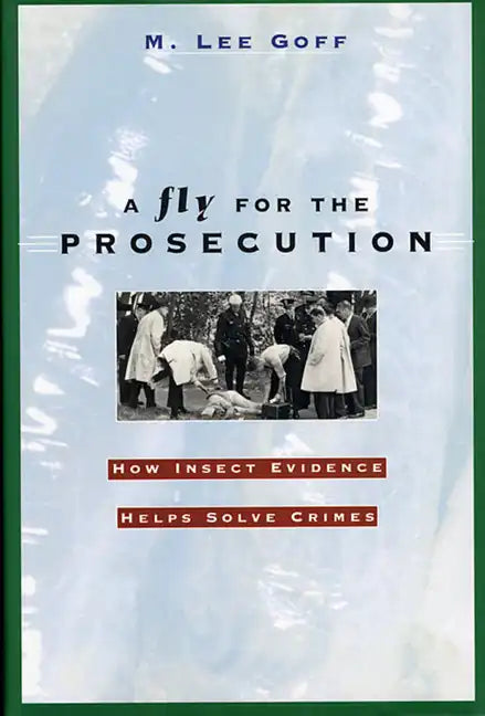 A Fly for the Prosecution: How Insect Evidence Helps Solve Crimes - Paperback