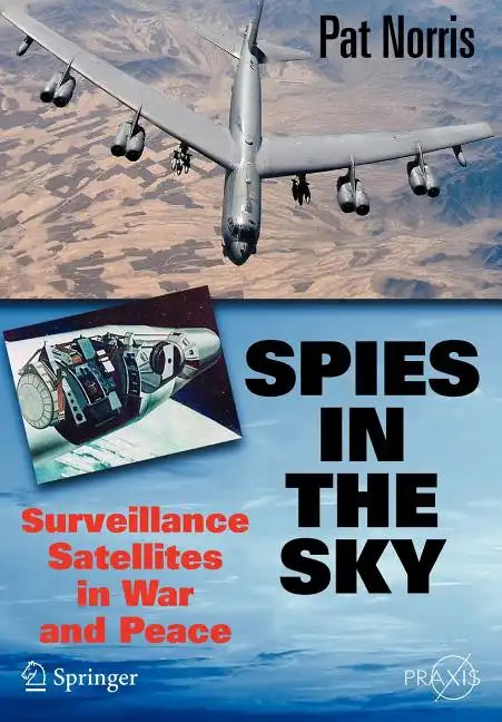 Spies in the Sky: Surveillance Satellites in War and Peace - Paperback