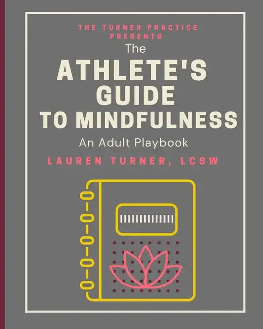 The Athlete's Guide to Mindfulness: An Adult Playbook - Paperback