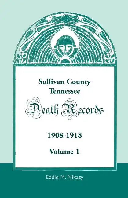 Sullivan County, Tennessee, Death Records: 1908-1918 - Paperback