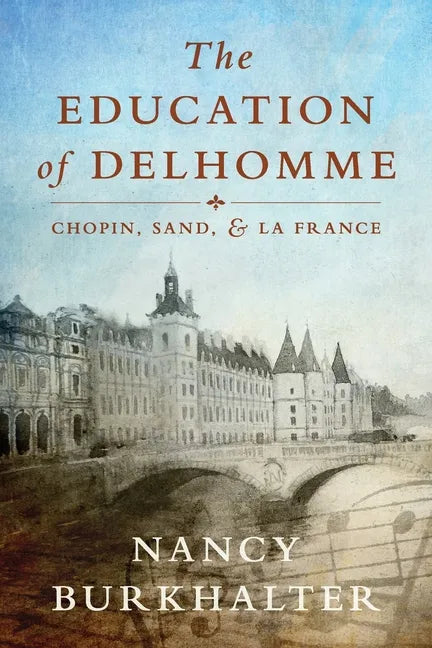 The Education of Delhomme: Chopin, Sand, and La France - Paperback