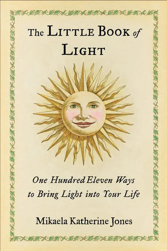 The Little Book of Light: One Hundred Eleven Ways to Bring Light Into Your Life - Paperback