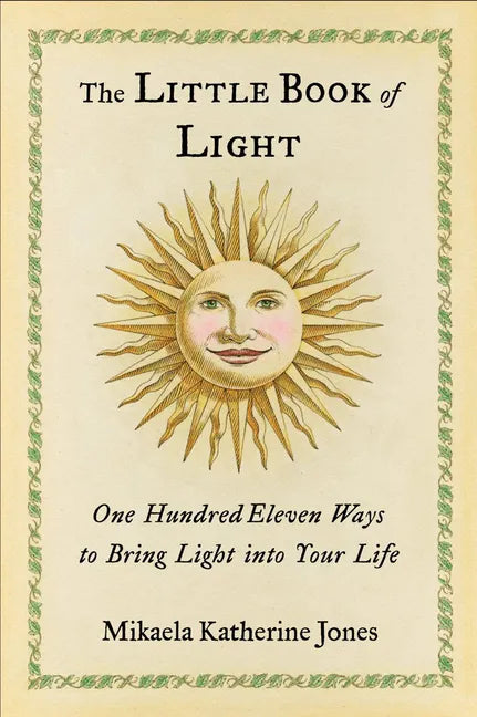 The Little Book of Light: One Hundred Eleven Ways to Bring Light Into Your Life - Paperback