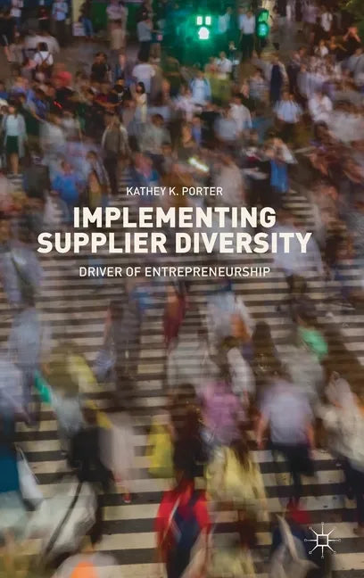 Implementing Supplier Diversity: Driver of Entrepreneurship - Hardcover