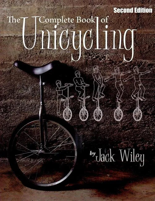 The Complete Book of Unicycling: Second Edition - Paperback