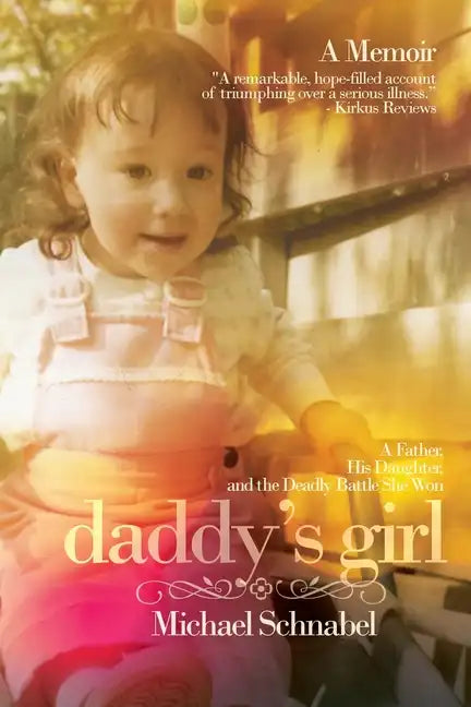 Daddy's Girl: A Father, His Daughter, and the Deadly Battle She Won - Paperback