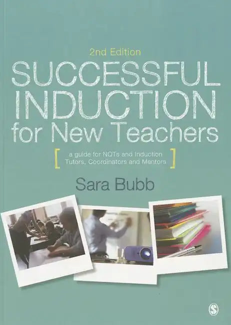 Successful Induction for New Teachers: A Guide for NQTs & Induction Tutors, Coordinators and Mentors - Paperback
