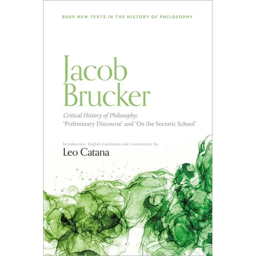 Jacob Brucker, Critical History of Philosophy: ?preliminary Discourse? and ?the Socratic School? - Hardcover