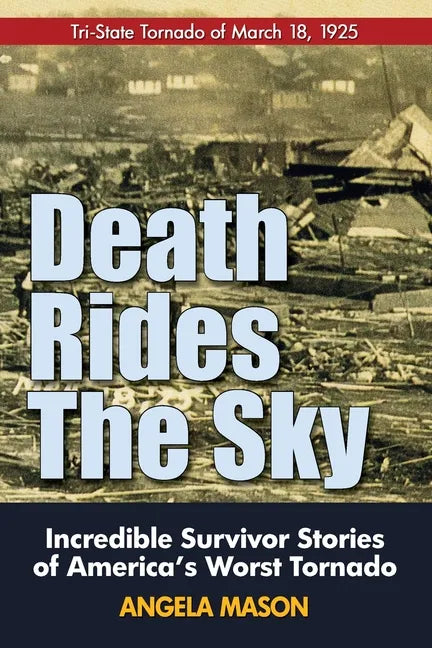 Death Rides the Sky: Incredible Survival Stories of America's Worst Tornado - Paperback