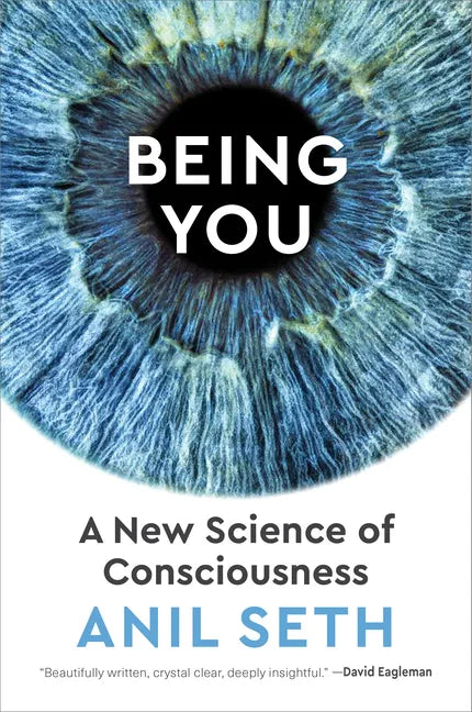 Being You: A New Science of Consciousness - Hardcover