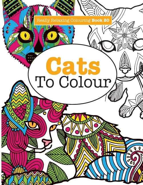 Really RELAXING Colouring Book 20: Cats To Colour - Paperback