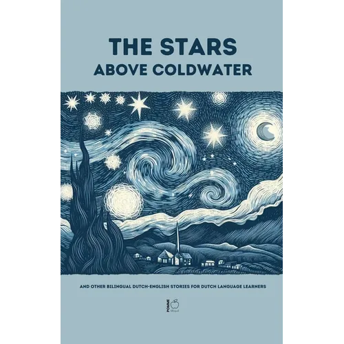 The Stars Above Coldwater And Other Bilingual Dutch-English Stories for Dutch Language Learners - Paperback