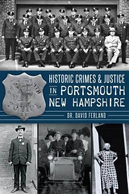 Historic Crimes & Justice in Portsmouth, New Hampshire - Paperback