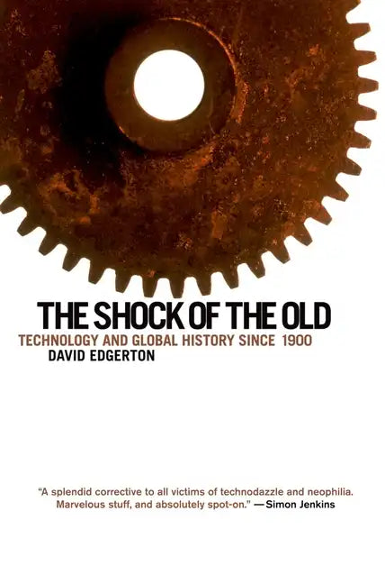The Shock of the Old: Technology and Global History Since 1900 - Paperback
