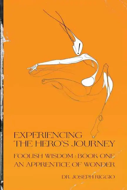 Experiencing the Hero's Journey: Foolish Wisdom Book 1: An Apprentice of Wonder - Paperback