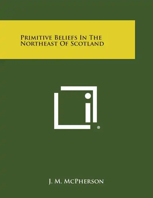 Primitive Beliefs in the Northeast of Scotland - Paperback