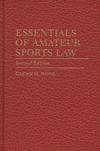 Essentials of Amateur Sports Law: Second Edition - Hardcover