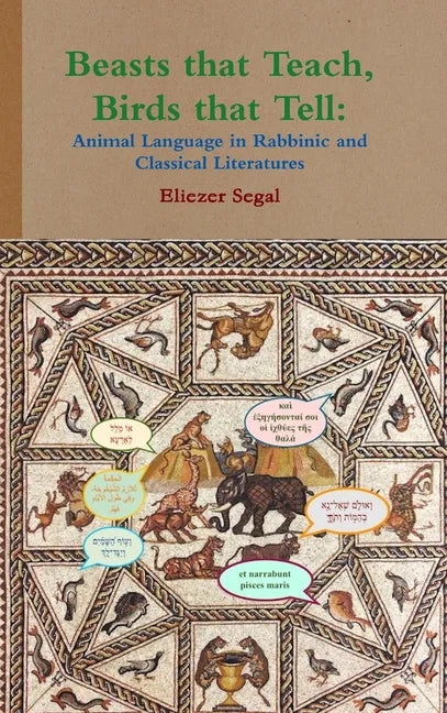 Beasts that Teach, Birds that Tell: Animal Language in Rabbinic and Classical Literatures - Hardcover