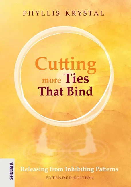 Cutting more Ties That Bind: Releasing from Inhibiting Patterns - Extended Edition - Paperback