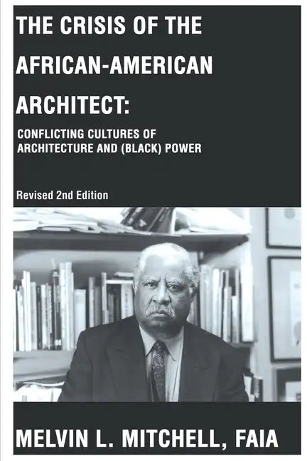 The Crisis of the African-American Architect: Conflicting Cultures of Architecture and (Black) Power - Paperback