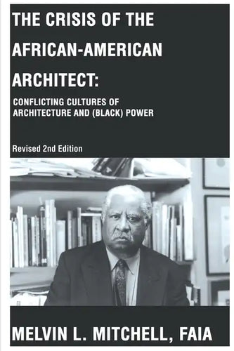 The Crisis of the African-American Architect: Conflicting Cultures of Architecture and (Black) Power - Paperback
