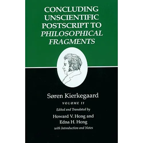 Concluding Unscientific PostScript to Philosophical Fragments: Volume II - Paperback