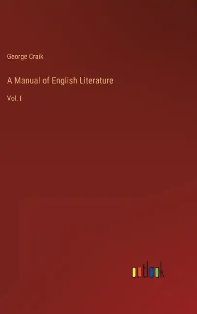 A Manual of English Literature: Vol. I - Hardcover