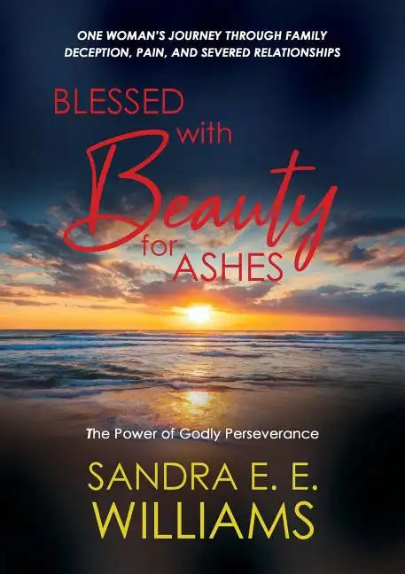 Blessed with Beauty for Ashes: The Power of Godly Perseverance - Paperback