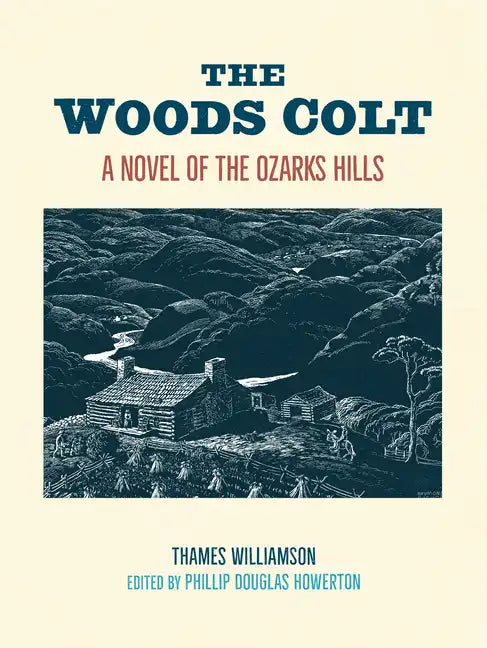 The Woods Colt: A Novel of the Ozarks Hills - Paperback