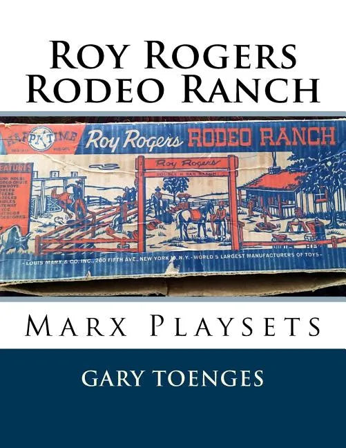Roy Rogers - Rodeo Ranch: Marx Playsets - Paperback