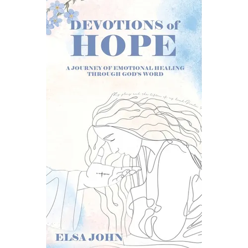 Devotions of Hope: A Journey of Emotional Healing Through God's Word. - Hardcover