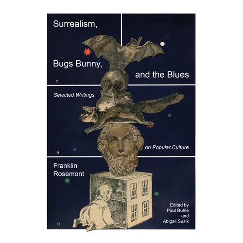 Surrealism, Bugs Bunny, and the Blues: Selected Writings on Popular Culture - Paperback