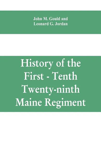 History of the First - Tenth - Twenty-ninth Maine regiment. In service of the United States from May 3, 1861, to June 21, 1866 - Paperback