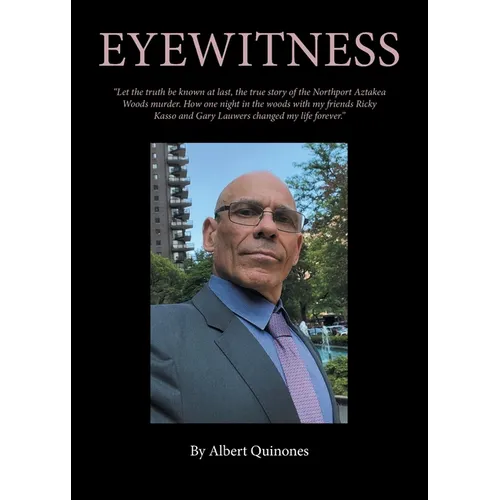 Eyewitness: The True Story of the Northport Aztakea Woods Murder - Paperback
