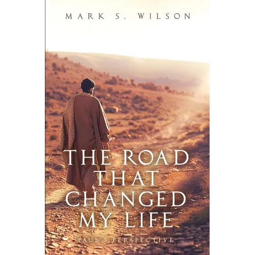 The Road That Changed My Life: Paul's Perspective - Paperback