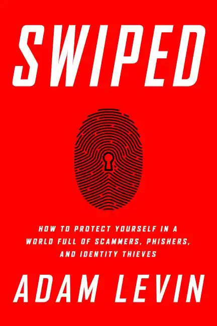 Swiped: How to Protect Yourself in a World Full of Scammers, Phishers, and Identity Thieves - Paperback