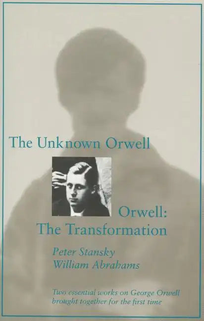 The Unknown Orwell and Orwell: The Transformation: The Transformation - Paperback