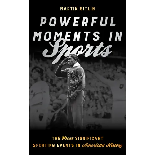 Powerful Moments in Sports: The Most Significant Sporting Events in American History - Paperback