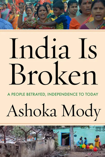 India Is Broken: A People Betrayed, Independence to Today - Hardcover
