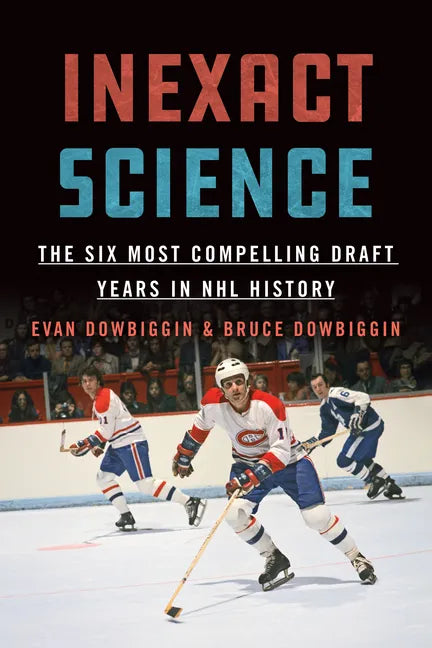 Inexact Science: The Six Most Compelling Draft Years in NHL History - Paperback