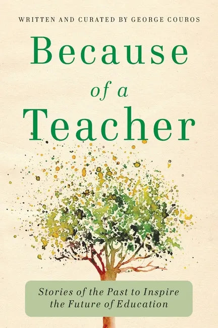 Because of a Teacher: Stories of the Past to Inspire the Future of Education - Paperback