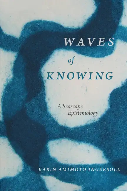 Waves of Knowing: A Seascape Epistemology - Hardcover