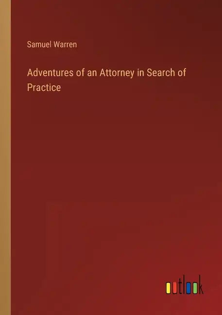 Adventures of an Attorney in Search of Practice - Paperback