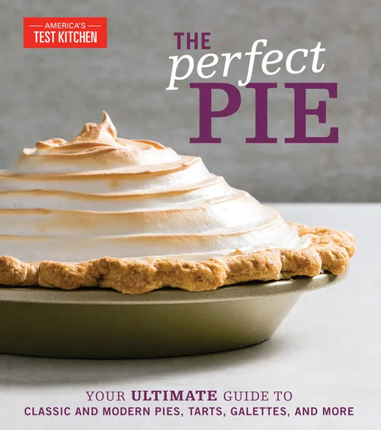 The Perfect Pie: Your Ultimate Guide to Classic and Modern Pies, Tarts, Galettes, and More - Hardcover