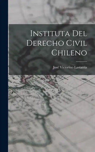 Instituta del Derecho Civil Chileno - Hardcover